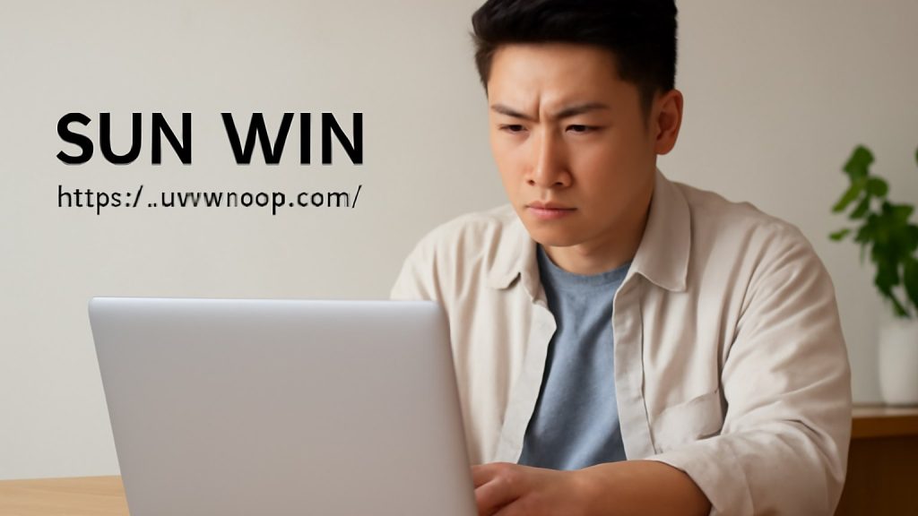 sun win: Cách chọn sân chơi giải trí trực tuyến an toàn và trải nghiệm mượt